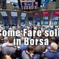 Come guadagnare soldi in borsa